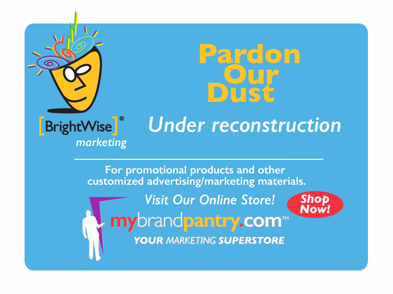 Under Construction for Promotional Products and Other Customized Advertising Marketing Materials Visit Our Online Store at My Brand Pantry.com Your Marketing Superstore
